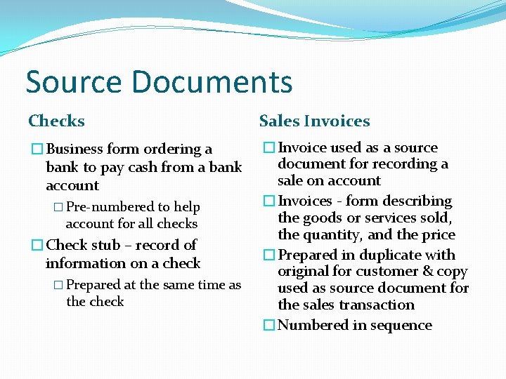 Source Documents Checks Sales Invoices �Business form ordering a bank to pay cash from