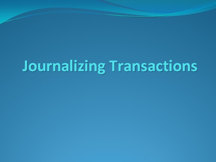 Journalizing Transactions 