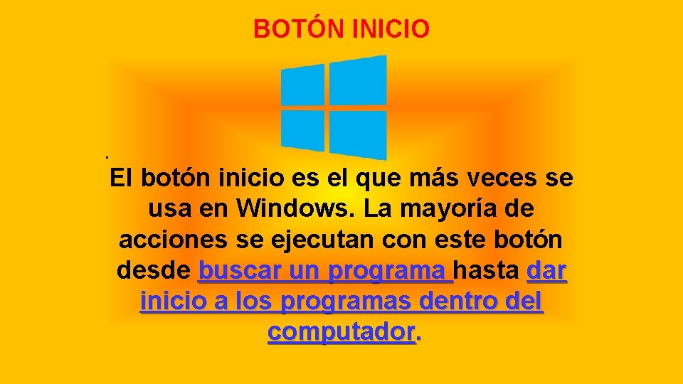 BOTÓN INICIO . El botón inicio es el que más veces se usa en