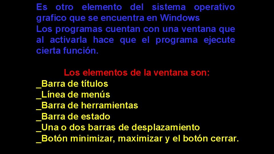 Es otro elemento del sistema operativo grafico que se encuentra en Windows Los programas