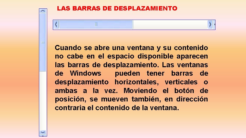 LAS BARRAS DE DESPLAZAMIENTO Cuando se abre una ventana y su contenido no cabe