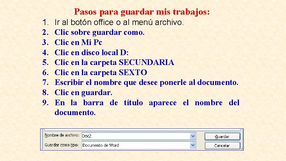 Pasos para guardar mis trabajos: 1. 2. 3. 4. 5. 6. 7. 8. 9.