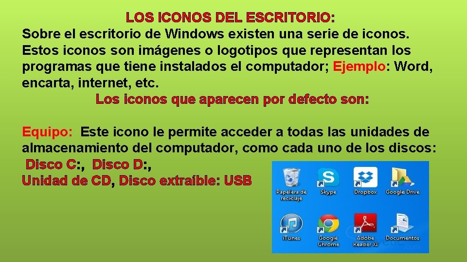 LOS ICONOS DEL ESCRITORIO: Sobre el escritorio de Windows existen una serie de iconos.