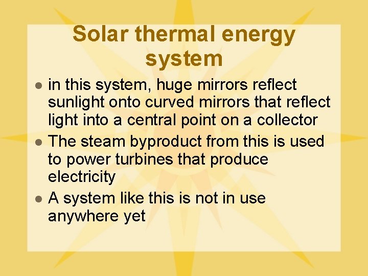 Solar thermal energy system l l l in this system, huge mirrors reflect sunlight
