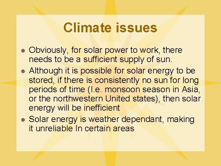 Climate issues l l l Obviously, for solar power to work, there needs to