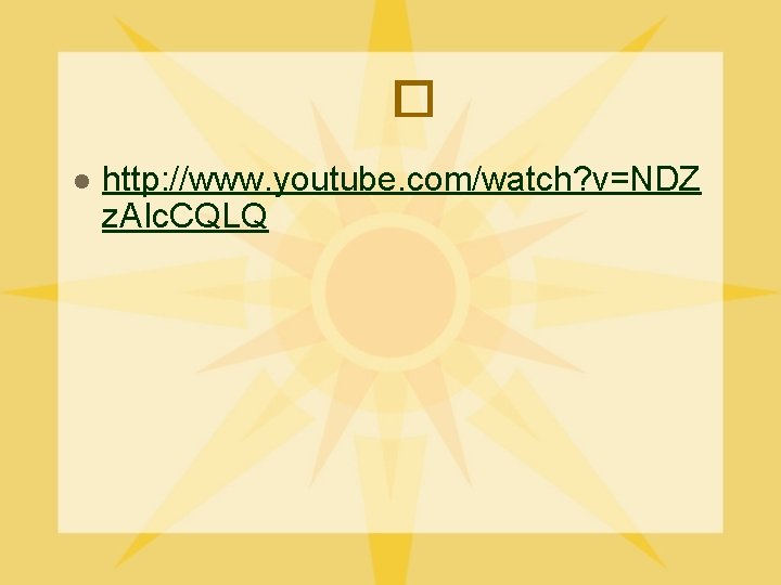 � l http: //www. youtube. com/watch? v=NDZ z. AIc. CQLQ 