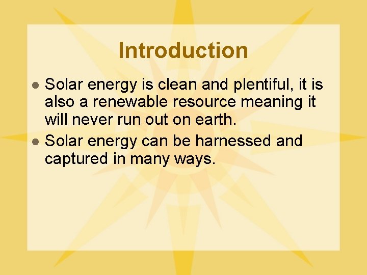 Introduction l l Solar energy is clean and plentiful, it is also a renewable