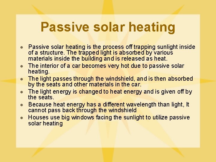 Passive solar heating l l l Passive solar heating is the process off trapping