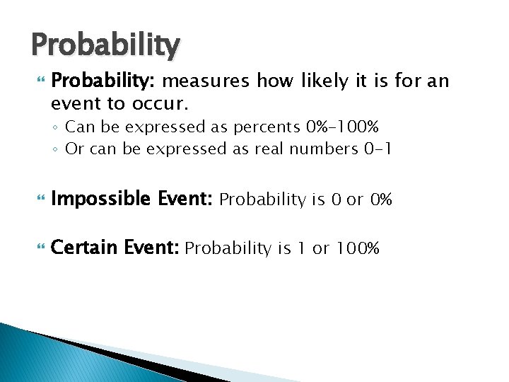 Probability Probability: measures how likely it is for an event to occur. ◦ Can Probability Probability: measures how likely it is for an event to occur. ◦ Can
