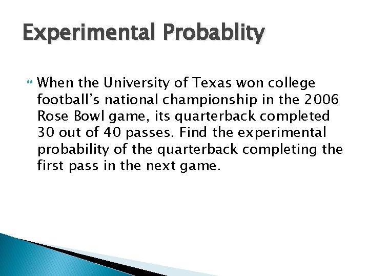 Experimental Probablity When the University of Texas won college football’s national championship in the Experimental Probablity When the University of Texas won college football’s national championship in the