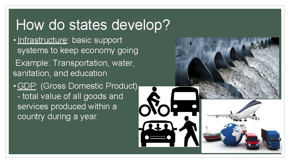 How do states develop? • Infrastructure: basic support systems to keep economy going Example: