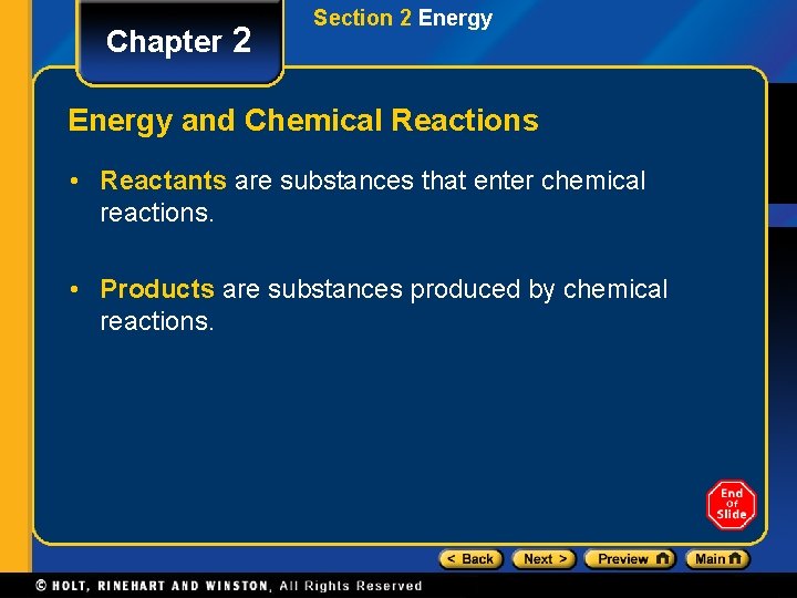 Chapter 2 Section 2 Energy and Chemical Reactions • Reactants are substances that enter