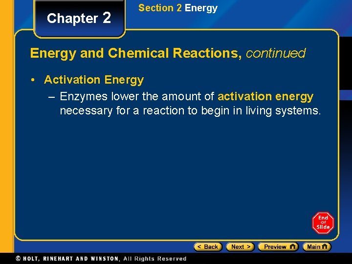Chapter 2 Section 2 Energy and Chemical Reactions, continued • Activation Energy – Enzymes