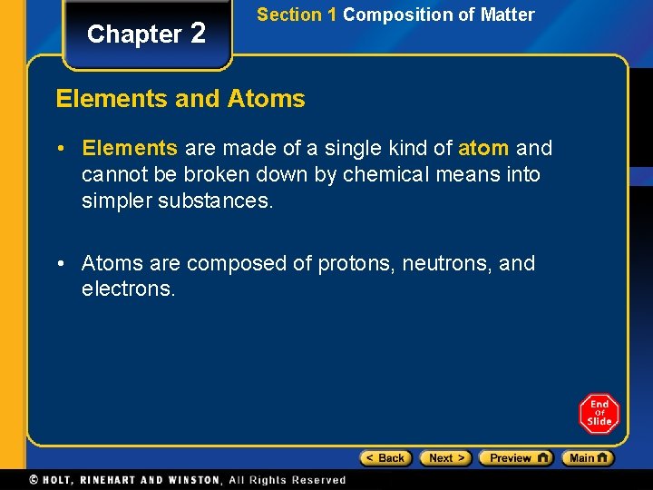 Chapter 2 Section 1 Composition of Matter Elements and Atoms • Elements are made