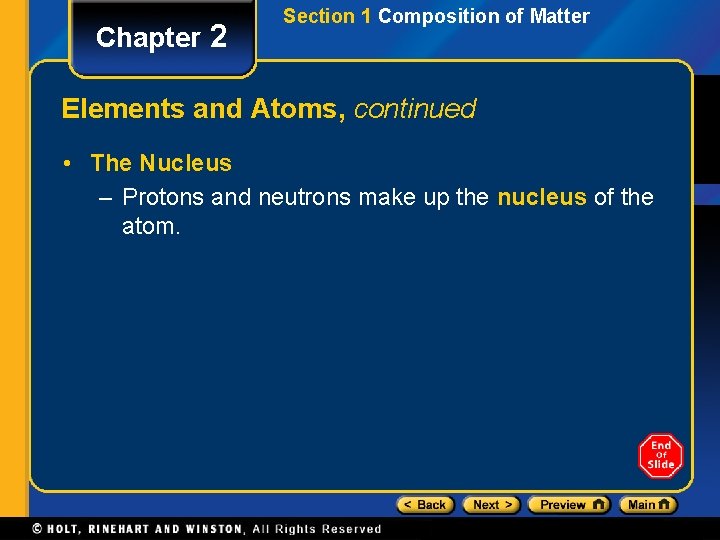 Chapter 2 Section 1 Composition of Matter Elements and Atoms, continued • The Nucleus