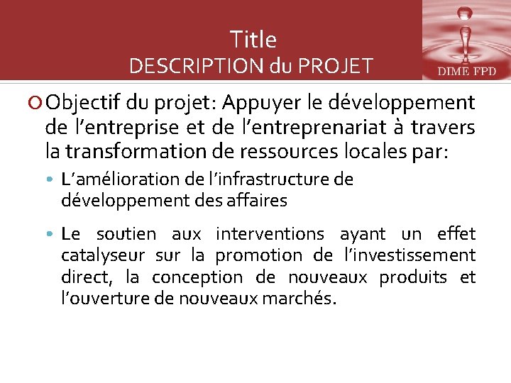 Title DESCRIPTION du PROJET Objectif du projet: Appuyer le développement de l’entreprise et de