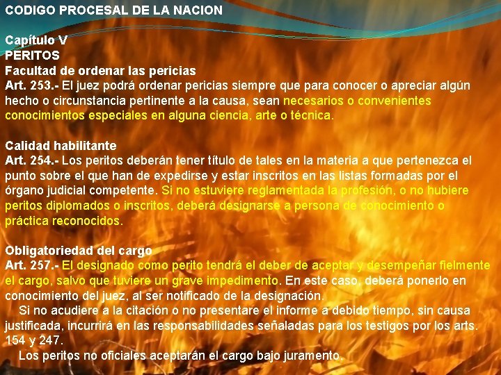 CODIGO PROCESAL DE LA NACION Capítulo V PERITOS Facultad de ordenar las pericias Art.