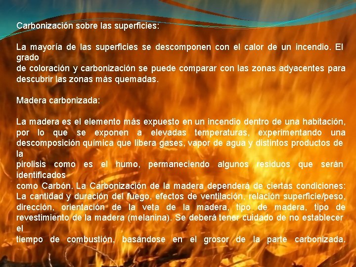 Carbonización sobre las superficies: La mayoría de las superficies se descomponen con el calor