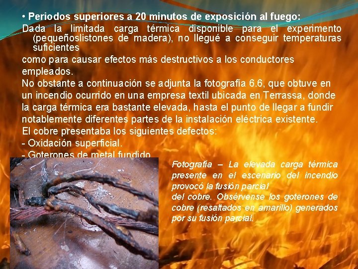  • Periodos superiores a 20 minutos de exposición al fuego: Dada la limitada
