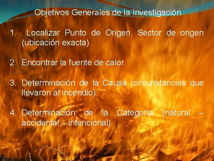 Objetivos Generales de la Investigación 1. Localizar Punto de Origen, Sector de origen (ubicación