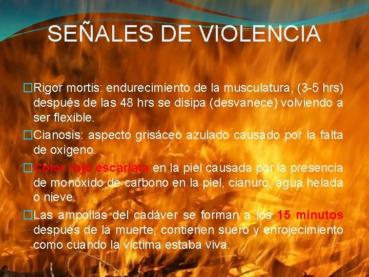 SEÑALES DE VIOLENCIA �Rigor mortis: endurecimiento de la musculatura, (3 -5 hrs) después de