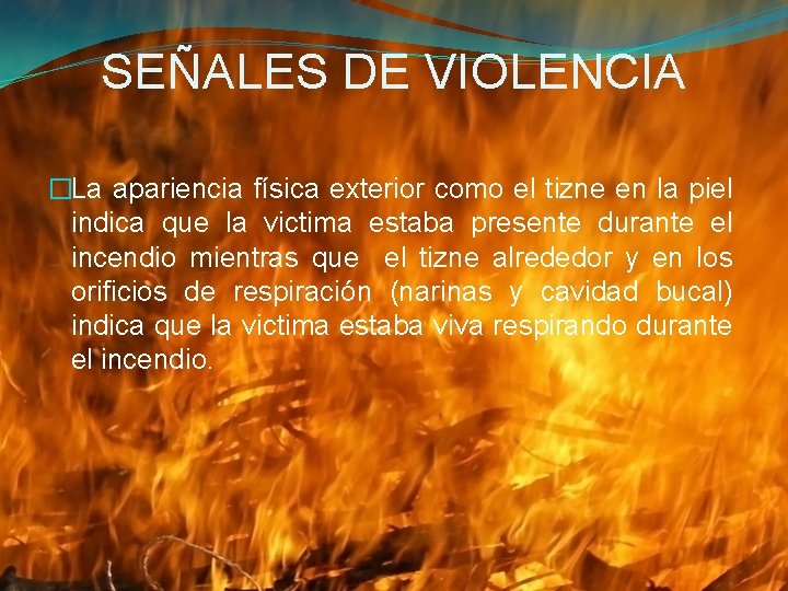 SEÑALES DE VIOLENCIA �La apariencia física exterior como el tizne en la piel indica