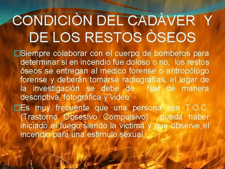 CONDICIÒN DEL CADÀVER Y DE LOS RESTOS ÒSEOS �Siempre colaborar con el cuerpo de