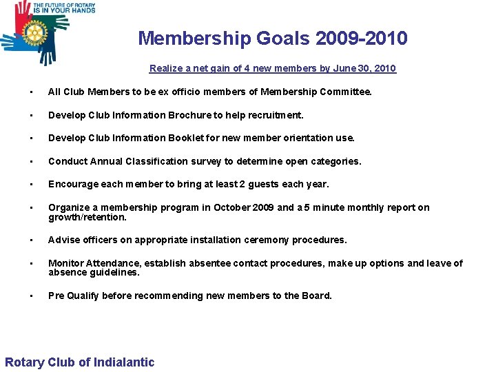 Membership Goals 2009 -2010 Realize a net gain of 4 new members by June