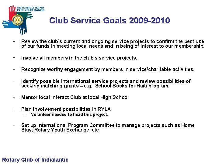 Club Service Goals 2009 -2010 • Review the club’s current and ongoing service projects