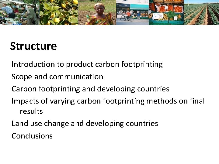 Structure Introduction to product carbon footprinting Scope and communication Carbon footprinting and developing countries