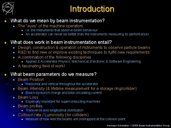 Introduction ● What do we mean by beam instrumentation? ● The “eyes” of the