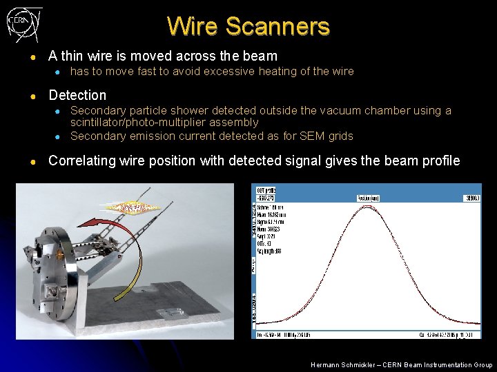Wire Scanners ● A thin wire is moved across the beam ● ● has