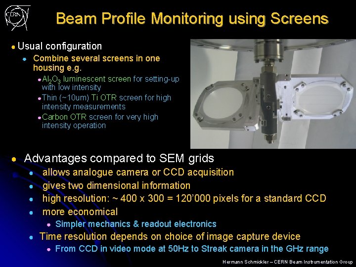 Beam Profile Monitoring using Screens ● Usual ● configuration Combine several screens in one