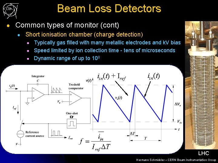 Beam Loss Detectors ● Common types of monitor (cont) ● Short ionisation chamber (charge