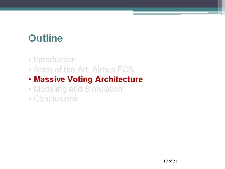 Outline • Introduction • State of the Art: Airbus FCS • Massive Voting Architecture