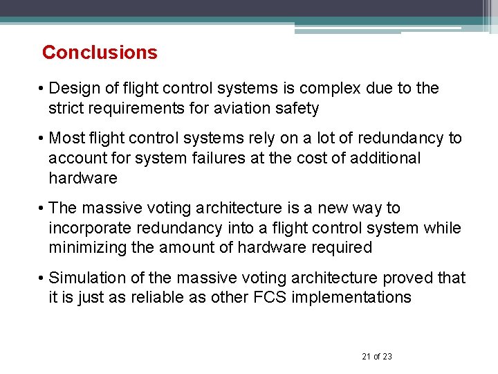 Conclusions • Design of flight control systems is complex due to the strict requirements