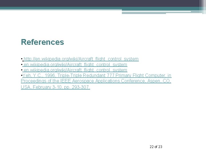References • http: //en. wikipedia. org/wiki/Aircraft_flight_control_system • Yeh, Y. C. , 1996, Triple-Triple Redundant