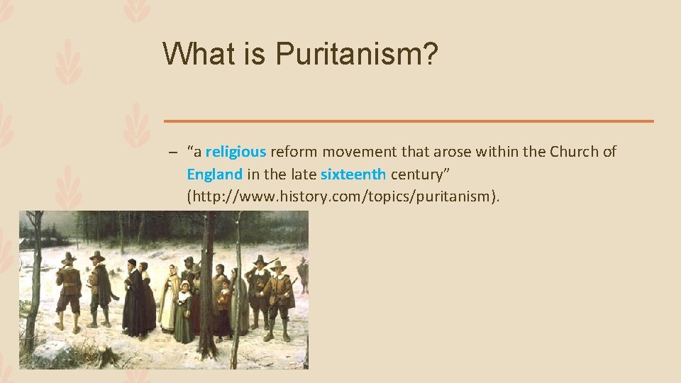 What is Puritanism? – “a religious reform movement that arose within the Church of