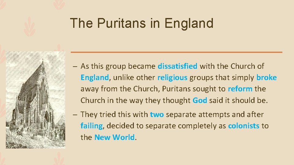 The Puritans in England – As this group became dissatisfied with the Church of