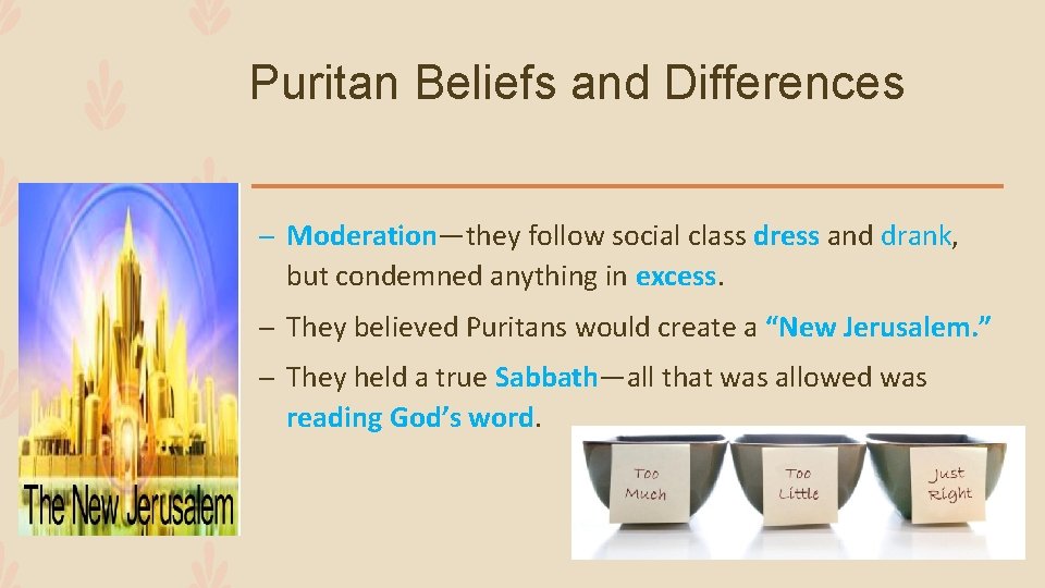 Puritan Beliefs and Differences – Moderation—they follow social class dress and drank, but condemned
