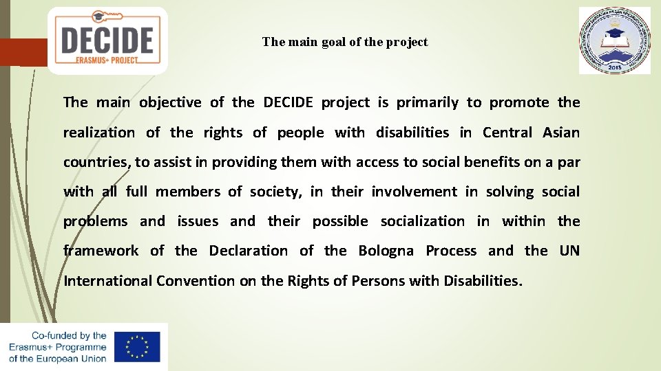 The main goal of the project The main objective of the DECIDE project is