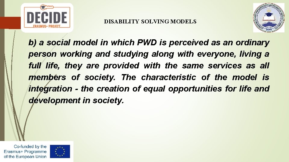 DISABILITY SOLVING MODELS b) a social model in which PWD is perceived as an
