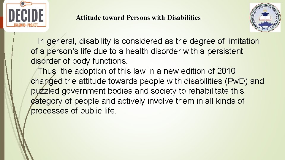 Attitude toward Persons with Disabilities In general, disability is considered as the degree of