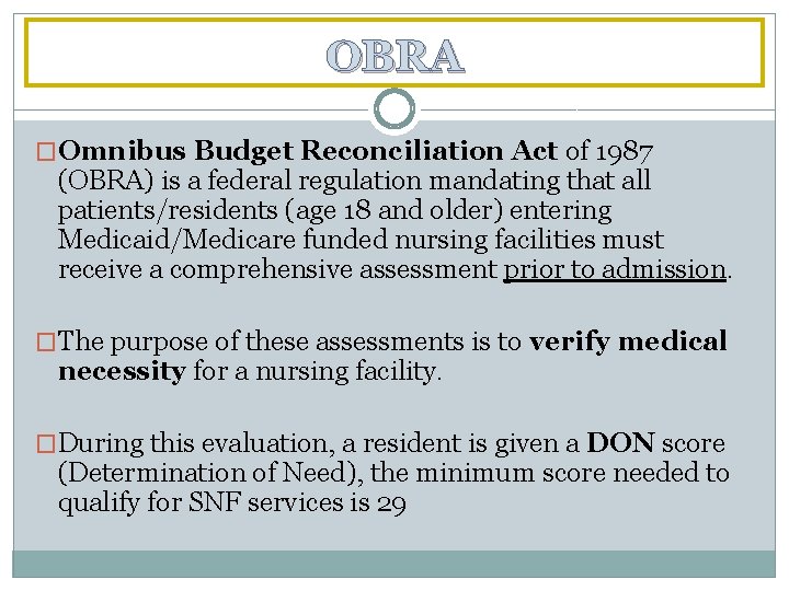 OBRA �Omnibus Budget Reconciliation Act of 1987 (OBRA) is a federal regulation mandating that