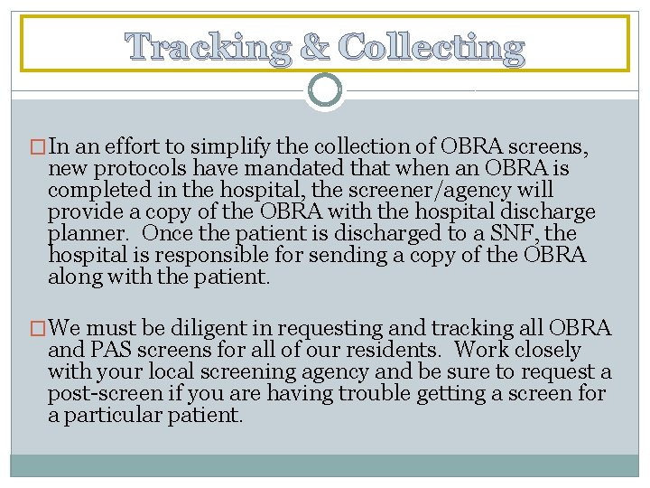 Tracking & Collecting �In an effort to simplify the collection of OBRA screens, new