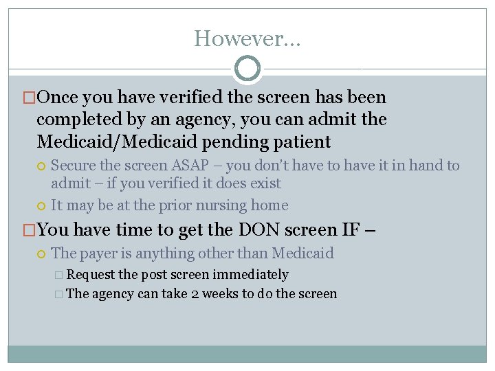 However… �Once you have verified the screen has been completed by an agency, you