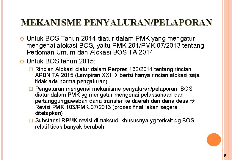 MEKANISME PENYALURAN/PELAPORAN Untuk BOS Tahun 2014 diatur dalam PMK yang mengatur mengenai alokasi BOS,