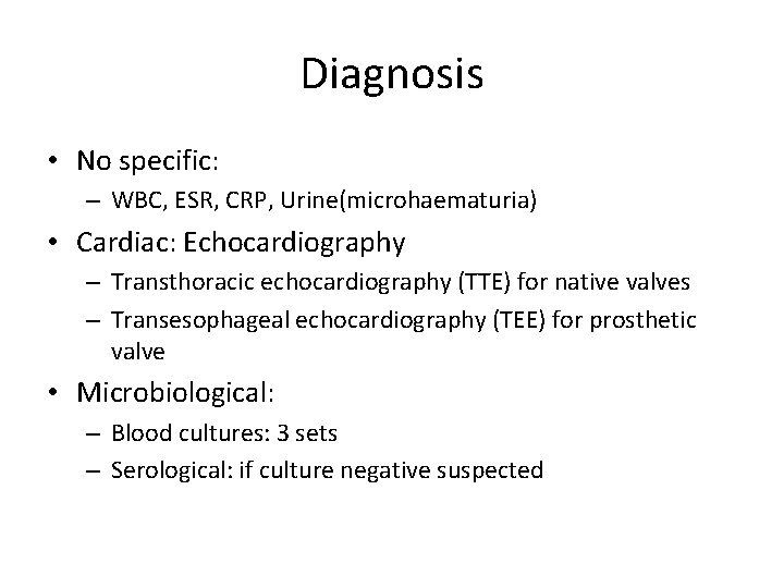 Diagnosis • No specific: – WBC, ESR, CRP, Urine(microhaematuria) • Cardiac: Echocardiography – Transthoracic