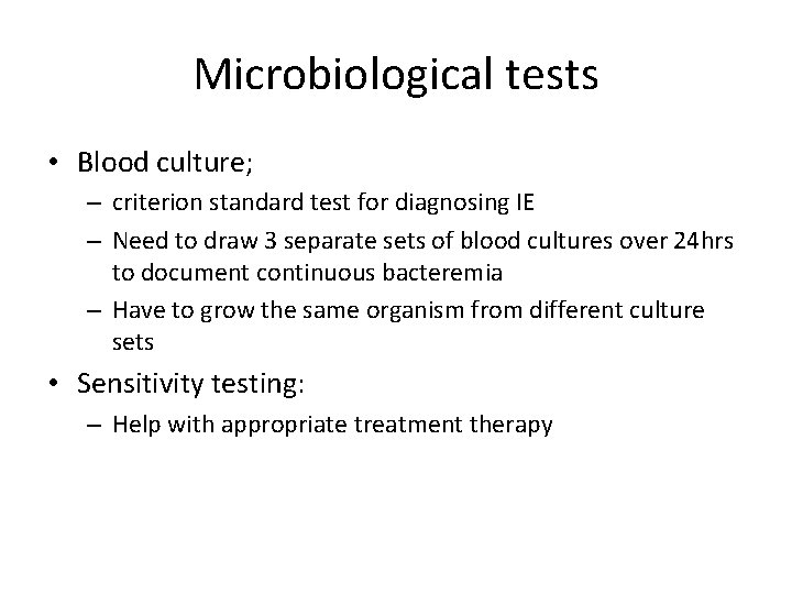 Microbiological tests • Blood culture; – criterion standard test for diagnosing IE – Need