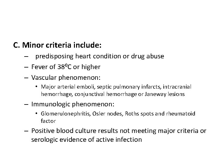 C. Minor criteria include: – predisposing heart condition or drug abuse – Fever of